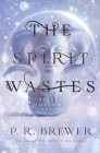 The Spirit Wastes By P. R. Brewer Cover Image