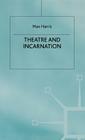 Theater and Incarnation (Studies in Literature and Religion) By Max Harris Cover Image