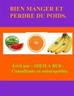 BIEN MANGER ET Perdre DU POIDS! FRENCH Edition. By Sheila Ber Cover Image
