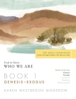 Book 1 Genesis-Exodus: God in Story-Who We Are (Bible Companion #1) By Karen Westbrook Moderow Cover Image