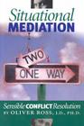 Situational Mediation: Sensible Conflict Resolution Cover Image
