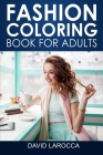 Fashion Coloring Book For Adults: A Coloring Haven Of Creative Fashion And Beautiful Designs By David Larocca Cover Image