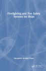 Firefighting and Fire Safety Systems on Ships By Alexander Arnfinn Olsen Cover Image