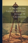 A Treatise On Land Surveying [Ed.] by W. Galbraith By John Ainslie Cover Image