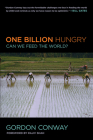 One Billion Hungry: Can We Feed the World? By Gordon Conway, Rajiv Shah (Foreword by) Cover Image