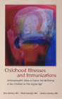 Childhood Illnesses and Immunizations: Anthroposophic Ideas to Ensure the Wellbeing of Our Children in This Digital Age By Ross Rentea, Mark Kamsler, Andrea Rentea Cover Image