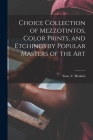 Choice Collection of Mezzotintos, Color Prints, and Etchings by Popular Masters of the Art Cover Image