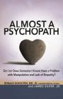 Almost a Psychopath: Do I (or Does Someone I Know) Have a Problem with Manipulation and Lack of Empathy? (The Almost Effect) By Ronald Schouten, James Silver Cover Image