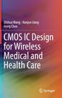 CMOS IC Design for Wireless Medical and Health Care By Zhihua Wang, Hanjun Jiang, Hong Chen Cover Image