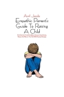 Empathic Parent's Guide To Raising A Child: Find Out How To Instill Confidence, Overcome Social Anxiety, Shyness And Worry In Your Kids With Parenting By Avril Jacobs Cover Image