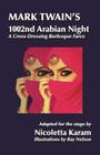 Mark Twain's 1002nd Arabian Night: A Cross-Dressing Burlesque Farce By Ray Nelson (Illustrator), Nicoletta Karam Cover Image