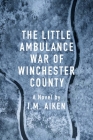 The Little Ambulance War of Winchester County  Cover Image