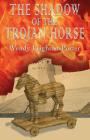 The Shadow of the Trojan Horse By Wendy Leighton-Porter Cover Image