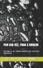 Por Sua Vez, Para a Origem: Volume IV: As Terras Magicas de Coatepec Veracruz Cover Image