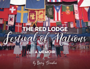 The Red Lodge Festival of Nations: A Memoir By Betsy Scanlin Cover Image
