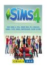 The Sims 4, PS4, Xbox One, PC, Cheats, Mods, Cats, Dogs, Download, Game Guide By Chala Dar Cover Image