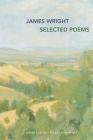 Selected Poems By James Wright, Robert Bly (Editor), Anne Wright (Editor) Cover Image