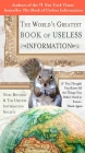 The World's Greatest Book of Useless Information: If You Thought You Knew All the Things You Didn't Need to Know - Think Again By Noel Botham Cover Image