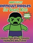 Difficult Riddles for Smart Kids and Funny Riddles: Tricky Riddles and Tongue-Twisters That Will Turn Every Child Into a Mini-Comedian! Cover Image