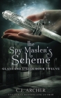 The Spy Master's Scheme (Glass and Steele #12) By C. J. Archer Cover Image