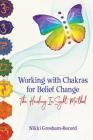 Working with Chakras for Belief Change: The Healing InSight Method By Nikki Gresham-Record Cover Image