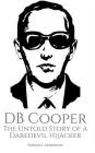 DB Cooper: The Untold Story of a Daredevil Hijacker Cover Image