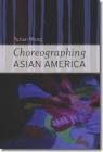 Choreographing Asian America Cover Image