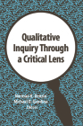 Qualitative Inquiry Through a Critical Lens (Intl Congress of Qualitative Inquiry #11) Cover Image