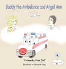 Buddy the Ambulance and Angel Ann By Fred Neff, Shannon King (Illustrator) Cover Image