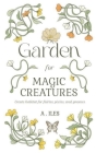 Garden for Magic Creatures By A. Iles Cover Image