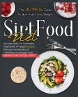 Sirtfood Diet Cookbook: 101 Healthy, Easy and Tasty Recipes to Activate Your Skinny Gene, Boost Your Metabolism and Burn Fat. A Smart 21Day Me By Justin Grant Cover Image