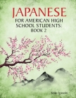 Japanese for American High School Students: Book 2 By Seiko Igarashi Cover Image