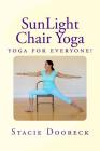 Sunlight Chair Yoga: Yoga Is for Everyone! (Black and White Edition) By Stacie Dooreck Cover Image