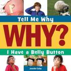 I Have a Bellybutton (Tell Me Why Library) By Jennifer Colby, Adam Weber (Narrated by) Cover Image