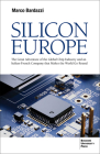 Silicon Europe: The Great Adventure of the Global Chip Industry and an Italian-French Company that Makes the World Go Round By Marco Bardazzi Cover Image
