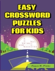 Easy Crossword Puzzles for Kids: 101 Large-Print Crossword Puzzle Book for kids By Francis R. Polster Cover Image