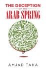 The Deception of the Arab Spring By Amjad Taha Cover Image