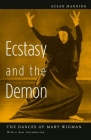 Ecstasy and the Demon: The Dances of Mary Wigman By Susan Manning Cover Image