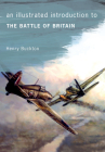 An Illustrated Introduction to The Battle of Britain (An Illustrated Introduction to ...) By Henry Buckton Cover Image