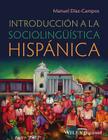 Introducción a la Sociolingüística Hispánica By Manuel Diaz-Campos Cover Image