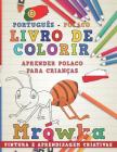 Livro de Colorir Português - Polaco I Aprender Polaco Para Crianças I Pintura E Aprendizagem Criativas By Nerdmediabr Cover Image