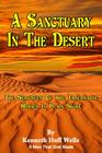 A Sanctuary In The Desert: The Secrets Of The Tabernacle Hidden In Plain Sight By Kenneth Huff Wells Cover Image