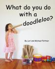 What Do You Do with a Doodleoo? Cover Image