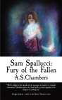 Sam Spallucci: Fury of the Fallen By A. S. Chambers Cover Image