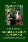 Gender and Green Governance: The Political Economy of Women's Presence Within and Beyond Community Forestry By Bina Agarwal Cover Image