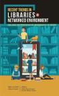 Recent Trends in Libraries in Networked Environment: Challenges and Opportunities for Librarianship in 21st Century Cover Image
