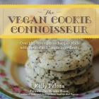 The Vegan Cookie Connoisseur: Over 120 Scrumptious Recipes Made with Natural and Simple Ingredients By Kelly Peloza, Natalie Slater (Foreword by) Cover Image