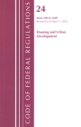 Code of Federal Regulations, Title 24 Housing and Urban Development 700 - 1699, 2022 By Office of the Federal Register (U S ) Cover Image