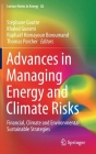 Advances in Managing Energy and Climate Risks: Financial, Climate and Environmental Sustainable Strategies (Lecture Notes in Energy #82) By Stéphane Goutte (Editor), Khaled Guesmi (Editor), Raphaël Homayoun Boroumand (Editor) Cover Image