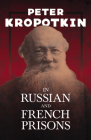 In Russian and French Prisons: With an Excerpt from Comrade Kropotkin by Victor Robinson By Peter Kropotkin, Victor Robinson Cover Image